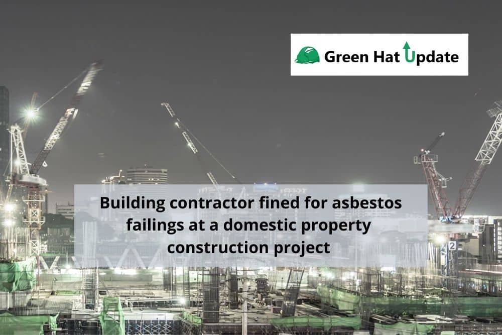 Building contractor fined for asbestos failings at a domestic property construction project