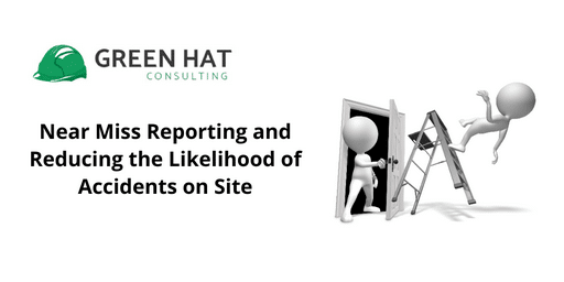 Near Miss Reporting and Reducing the Likelihood of Accidents on Site